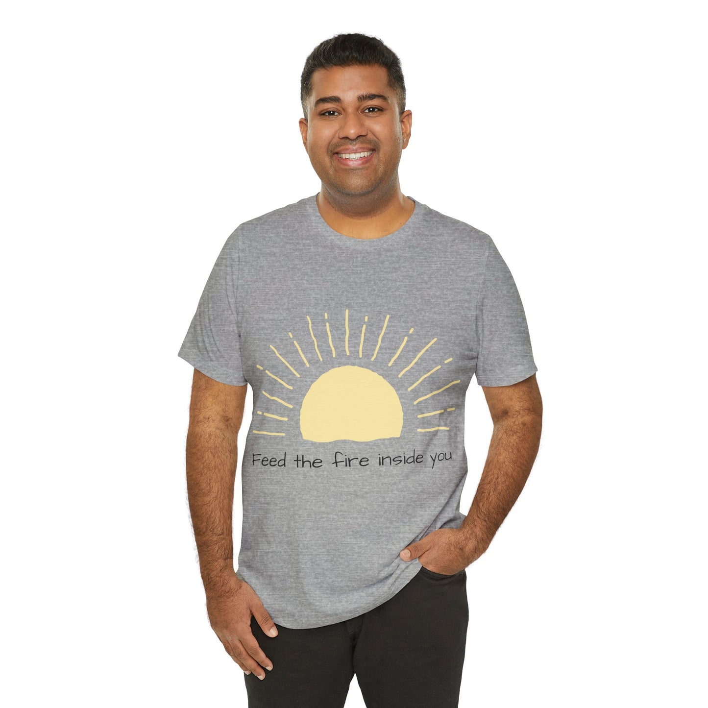 Feed the Fire Inside You – Jersey Short Sleeve Tee