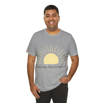 Feed the Fire Inside You – Jersey Short Sleeve Tee