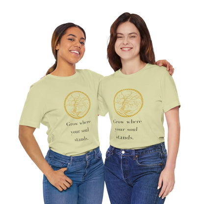 Grow Where Your Soul Stands – Jersey Short Sleeve Tee