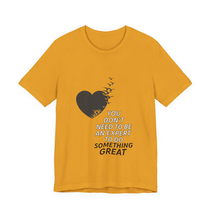 You Don’t Need to Be an Expert – Jersey Short Sleeve Tee