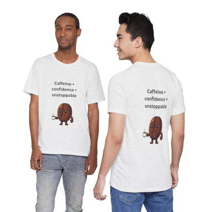 Caffeine + Confidence = Unstoppable – Jersey Short Sleeve Tee
