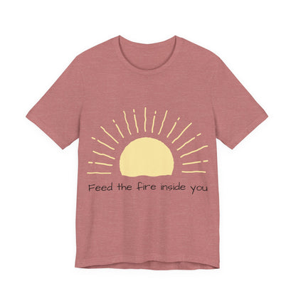 Feed the Fire Inside You – Jersey Short Sleeve Tee