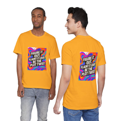 Figure It Out. Flaunt It Loud. Be The Plot Twist. – Jersey Short Sleeve Tee