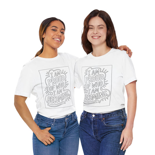 Proud of Who I’m Becoming – Affirmation Tee