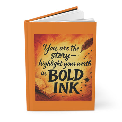 “You Are the Story — Highlight Your Worth in Bold Ink” Hardcover Journal