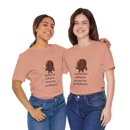 Fueled by Caffeine, Driven by Confidence – Jersey Short Sleeve Tee