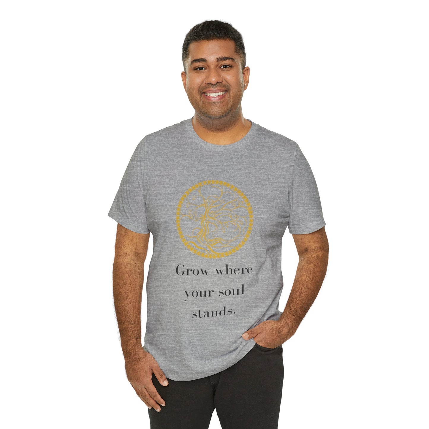 Grow Where Your Soul Stands – Jersey Short Sleeve Tee