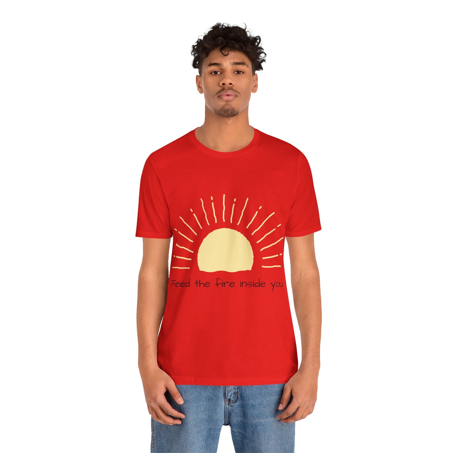 Feed the Fire Inside You – Jersey Short Sleeve Tee