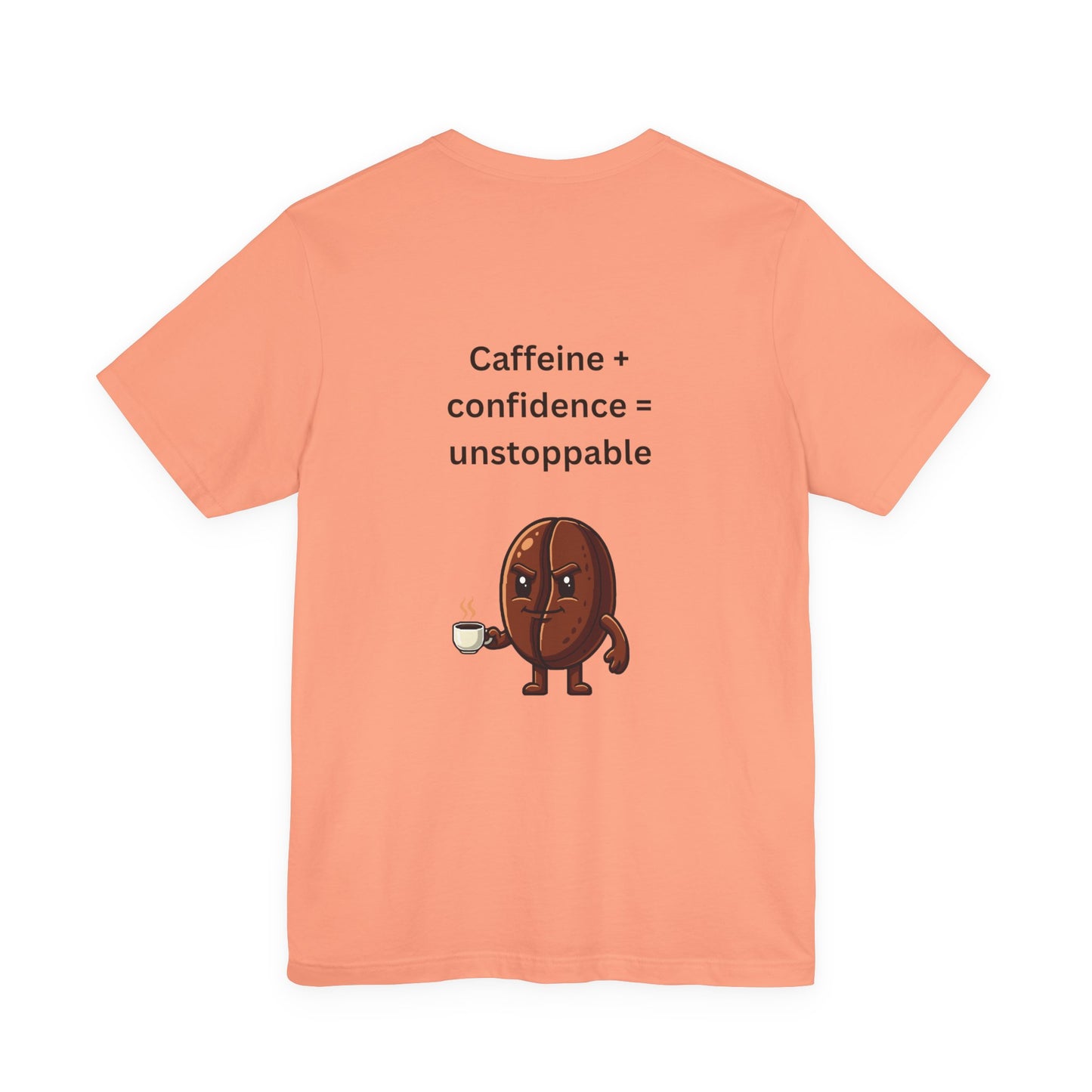 Caffeine + Confidence = Unstoppable – Jersey Short Sleeve Tee