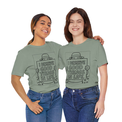 I Deserve Good Things in Life – Affirmation Tee