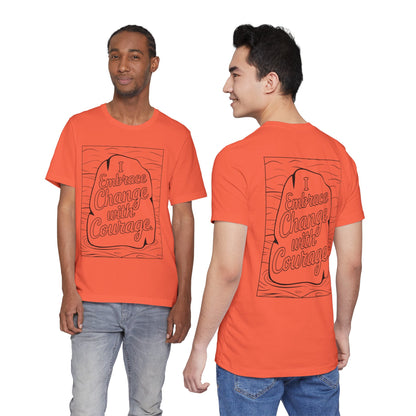 Embrace Change With Courage – Affirmation Tee