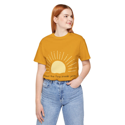 Feed the Fire Inside You – Jersey Short Sleeve Tee