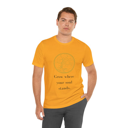 Grow Where Your Soul Stands – Jersey Short Sleeve Tee