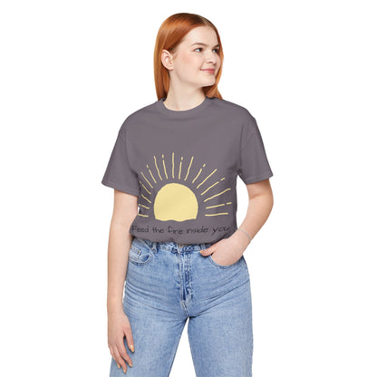 Feed the Fire Inside You – Jersey Short Sleeve Tee