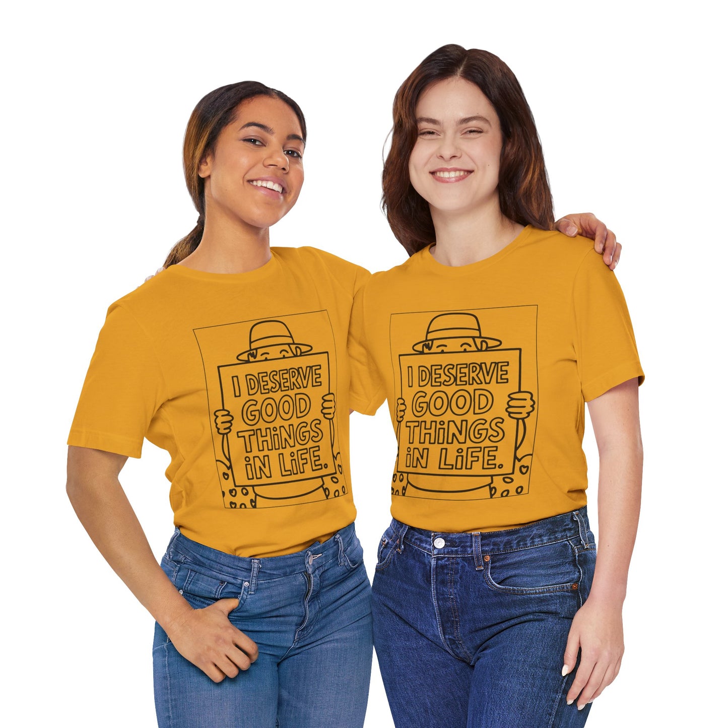 I Deserve Good Things in Life – Affirmation Tee