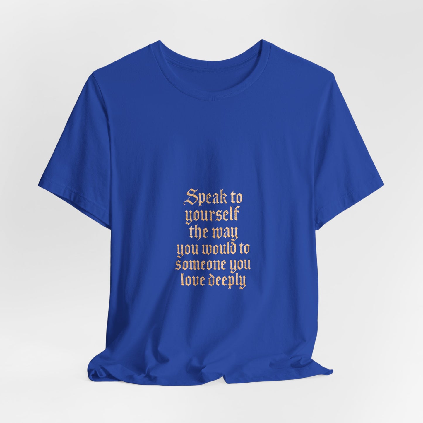 Speak to Yourself – Jersey Short Sleeve Tee