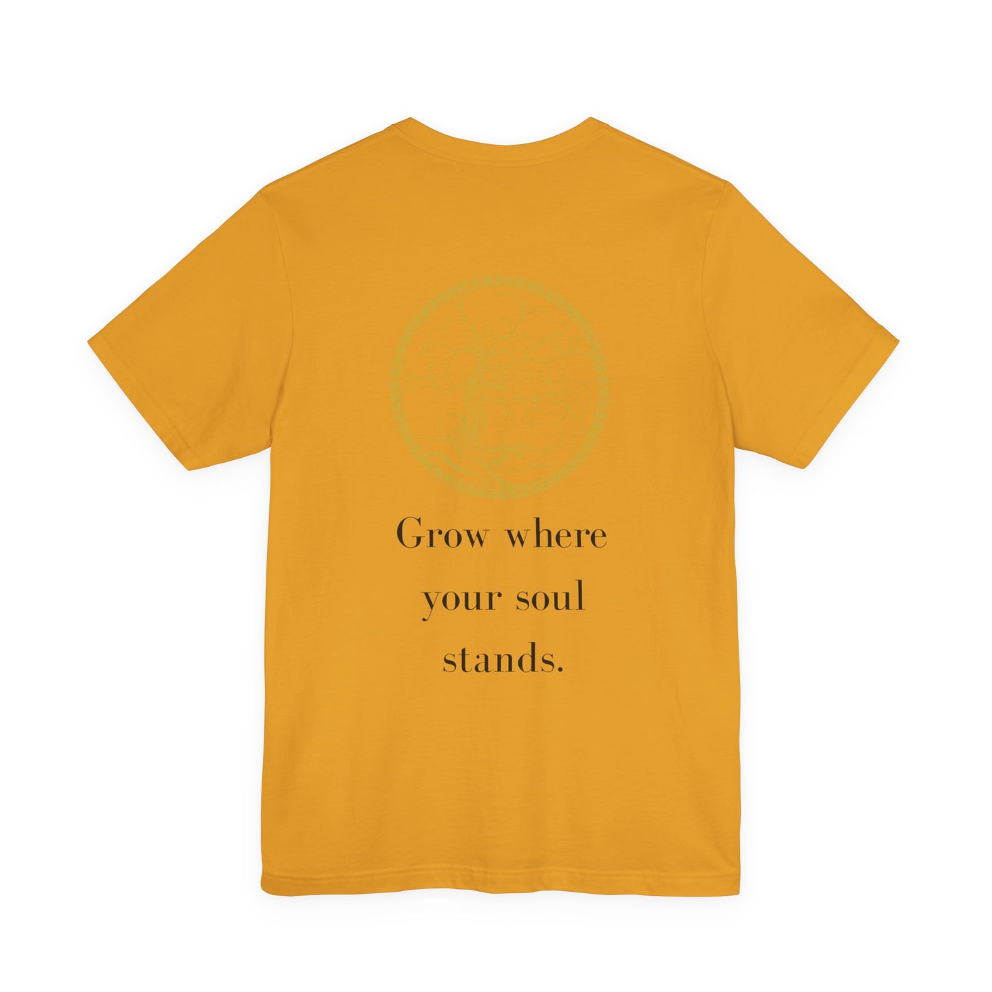 Grow Where Your Soul Stands – Jersey Short Sleeve Tee