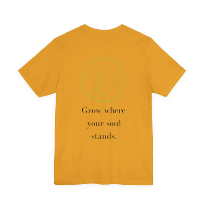 Grow Where Your Soul Stands – Jersey Short Sleeve Tee