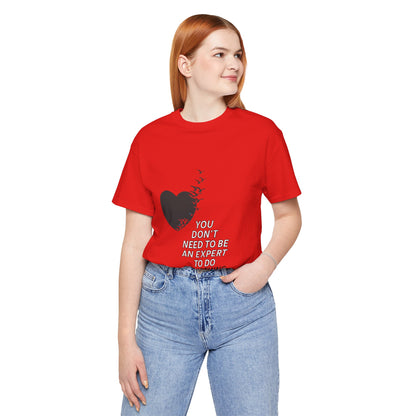 You Don’t Need to Be an Expert – Jersey Short Sleeve Tee