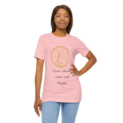 Grow Where Your Soul Stands – Jersey Short Sleeve Tee