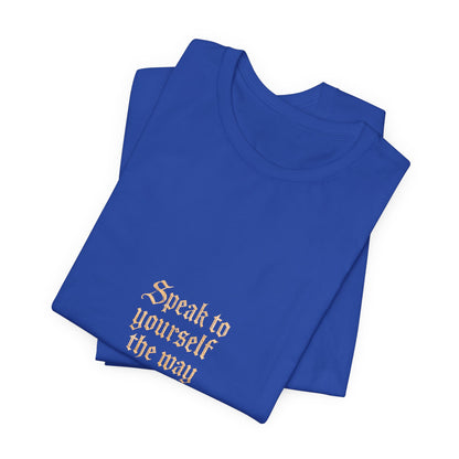 Speak to Yourself – Jersey Short Sleeve Tee