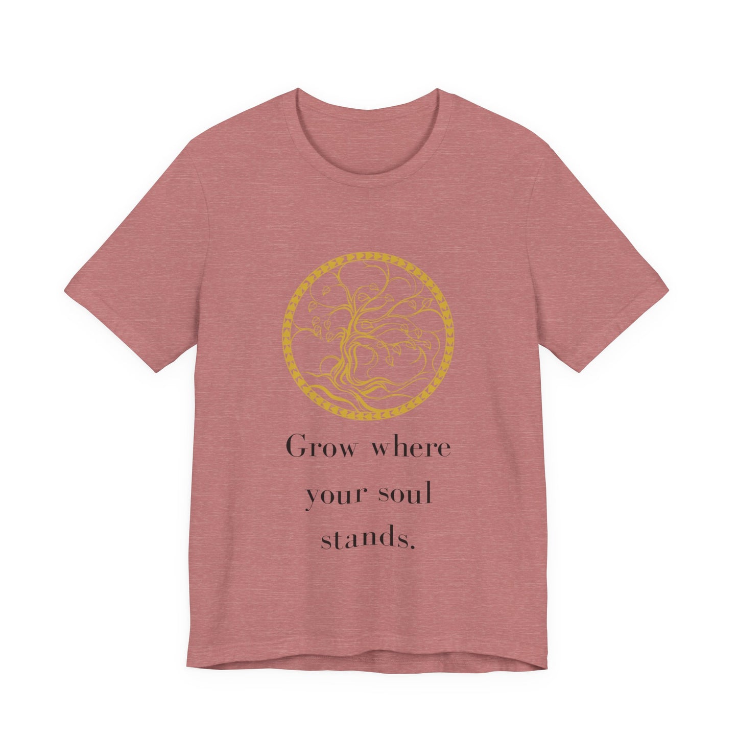 Grow Where Your Soul Stands – Jersey Short Sleeve Tee