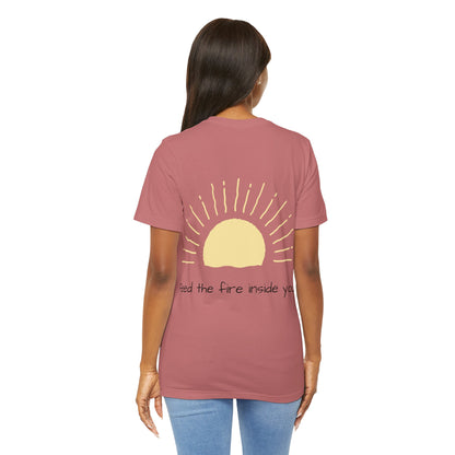 Feed the Fire Inside You – Jersey Short Sleeve Tee