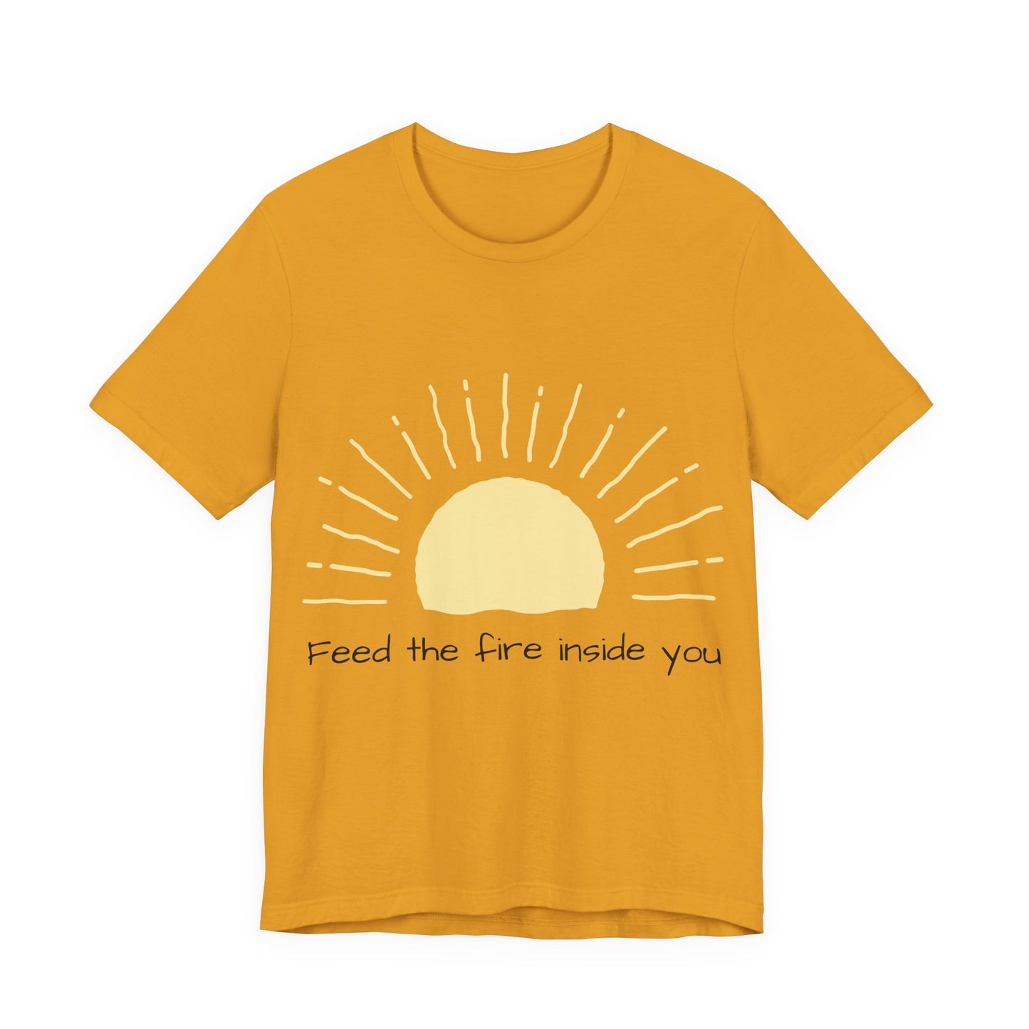 Feed the Fire Inside You – Jersey Short Sleeve Tee