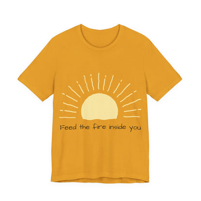 Feed the Fire Inside You – Jersey Short Sleeve Tee