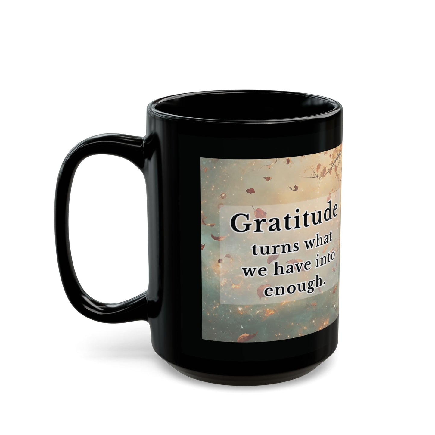 "Gratitude Turns What We Have Into Enough" – Coffee Cup