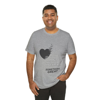You Don’t Need to Be an Expert – Jersey Short Sleeve Tee