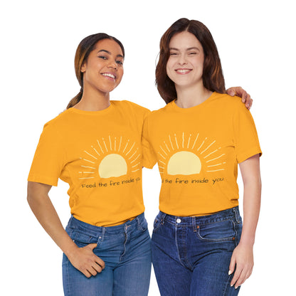 Feed the Fire Inside You – Jersey Short Sleeve Tee