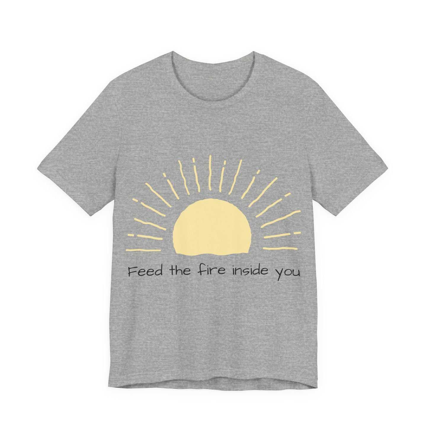 Feed the Fire Inside You – Jersey Short Sleeve Tee