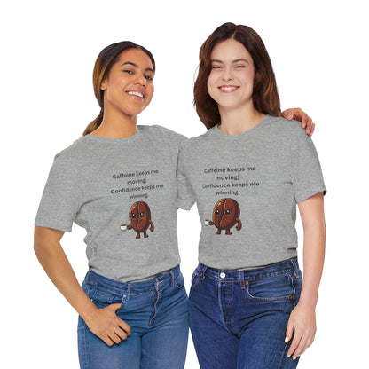 Caffeine Keeps Me Moving, Confidence Keeps Me Winning – Jersey Short Sleeve Tee