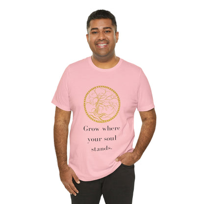Grow Where Your Soul Stands – Jersey Short Sleeve Tee