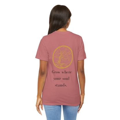 Grow Where Your Soul Stands – Jersey Short Sleeve Tee
