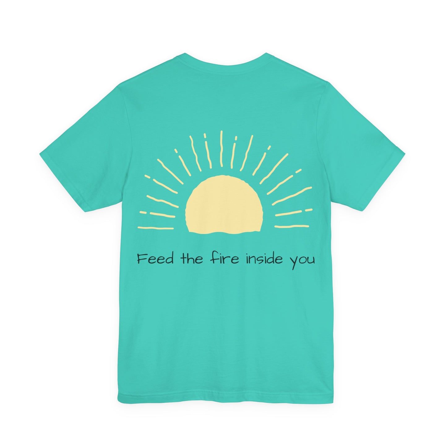 Feed the Fire Inside You – Jersey Short Sleeve Tee