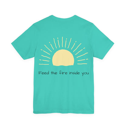 Feed the Fire Inside You – Jersey Short Sleeve Tee