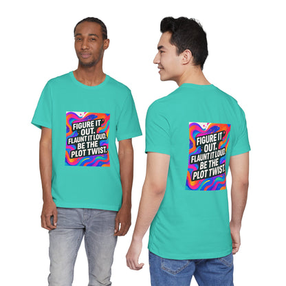 Figure It Out. Flaunt It Loud. Be The Plot Twist. – Jersey Short Sleeve Tee