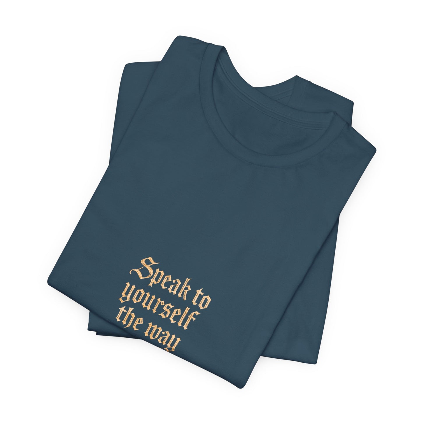 Speak to Yourself – Jersey Short Sleeve Tee
