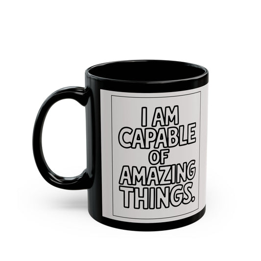 I Am Capable of Amazing Things — White Design Affirmation Mug