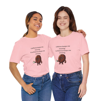 Caffeine Keeps Me Moving, Confidence Keeps Me Winning – Jersey Short Sleeve Tee