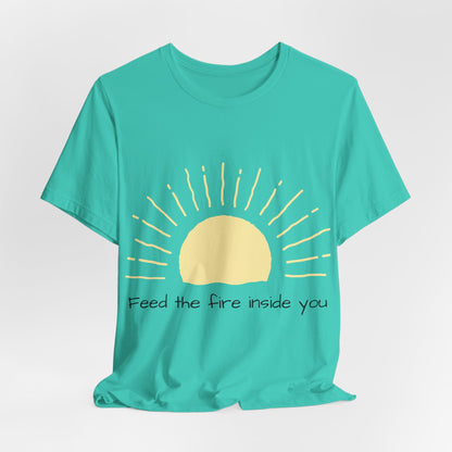 Feed the Fire Inside You – Jersey Short Sleeve Tee