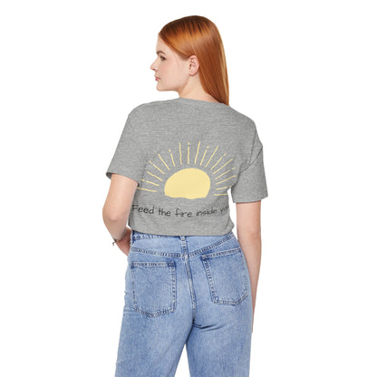 Feed the Fire Inside You – Jersey Short Sleeve Tee