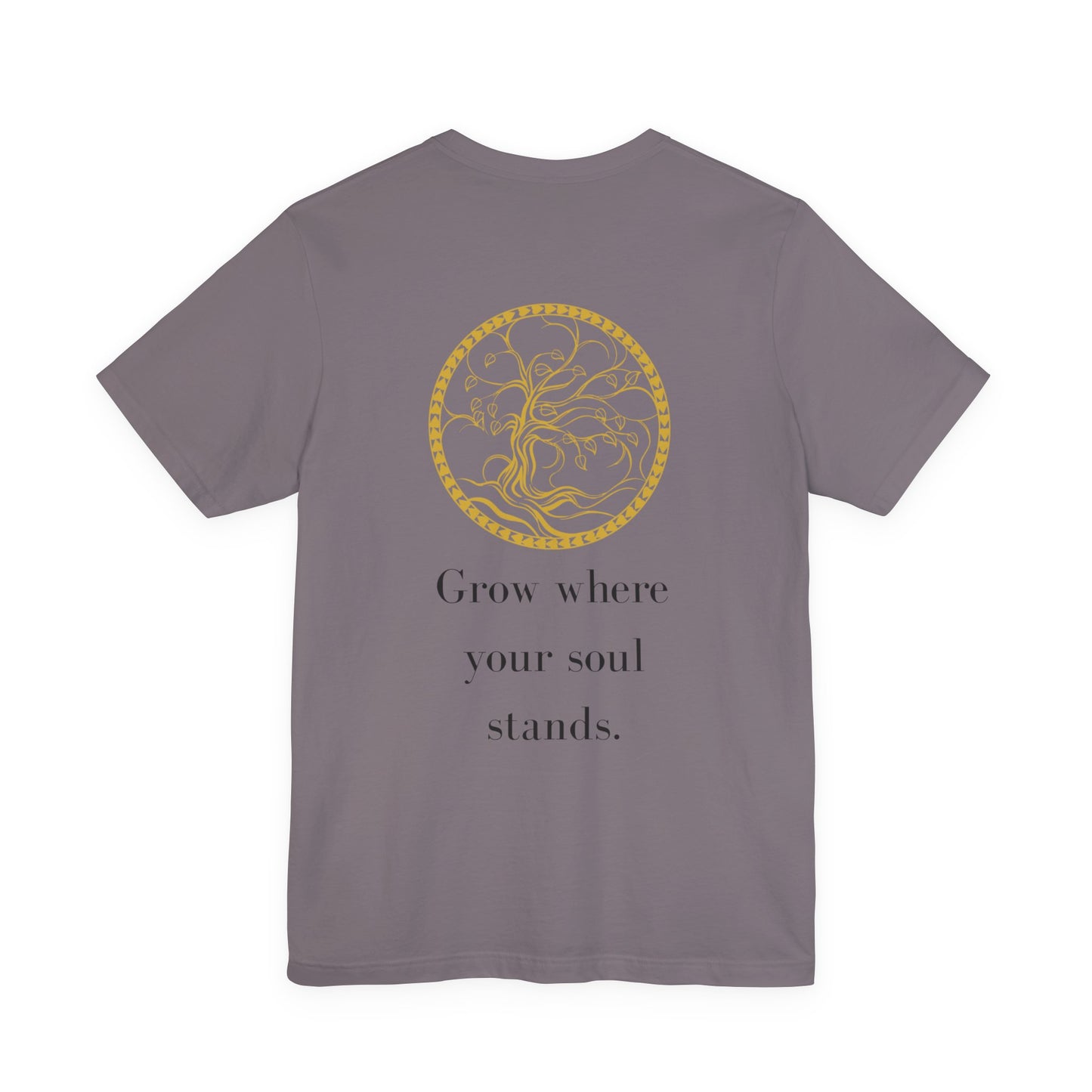 Grow Where Your Soul Stands – Jersey Short Sleeve Tee