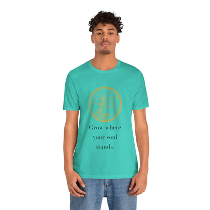Grow Where Your Soul Stands – Jersey Short Sleeve Tee