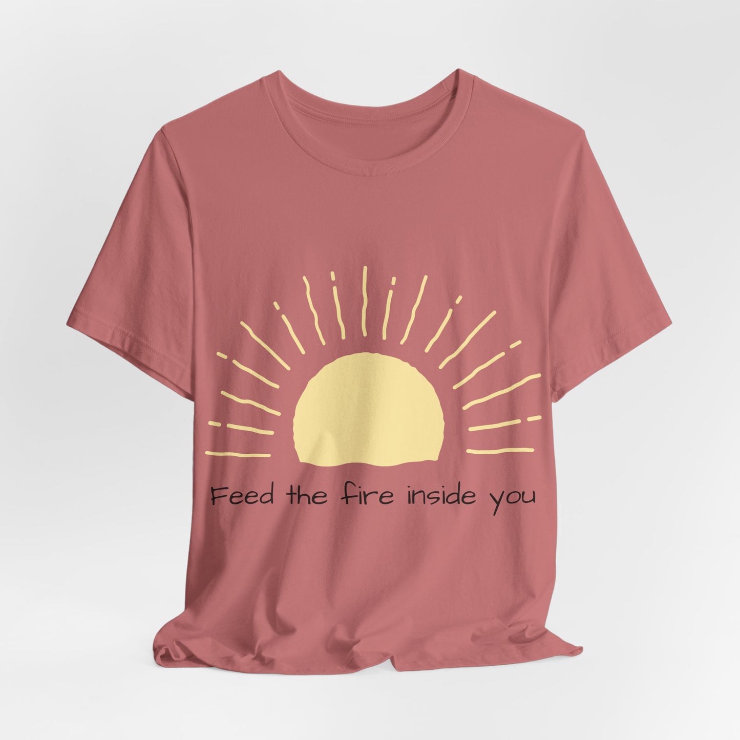 Feed the Fire Inside You – Jersey Short Sleeve Tee