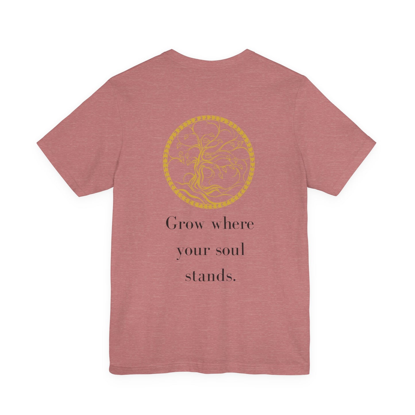 Grow Where Your Soul Stands – Jersey Short Sleeve Tee