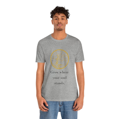 Grow Where Your Soul Stands – Jersey Short Sleeve Tee