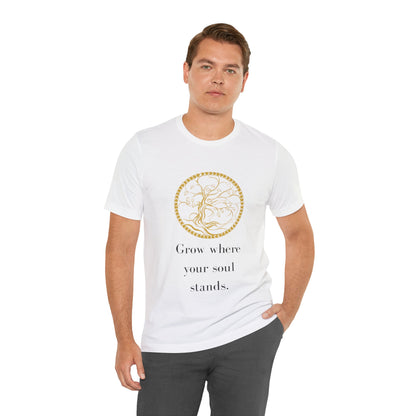 Grow Where Your Soul Stands – Jersey Short Sleeve Tee